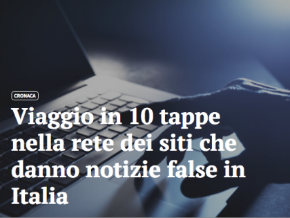 Viaggio nella rete dei siti che danno notizie false in Italia Viaggio nella rete dei siti che danno notizie false in Italia