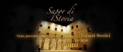 “Sapor di storia” ciclo di appuntamenti e cene nei palazzi storici rappresentativi di Taranto “Sapor di storia” ciclo di appuntamenti e cene nei palazzi storici rappresentativi di Taranto
