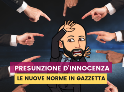 Presunzione d’innocenza: le nuove norme sulla Gazzetta Ufficiale. E’ finito il giustizialismo dei pm e giornalisti “manettari” Presunzione d’innocenza: le nuove norme sulla Gazzetta Ufficiale. E’ finito il giustizialismo dei pm e giornalisti “manettari”